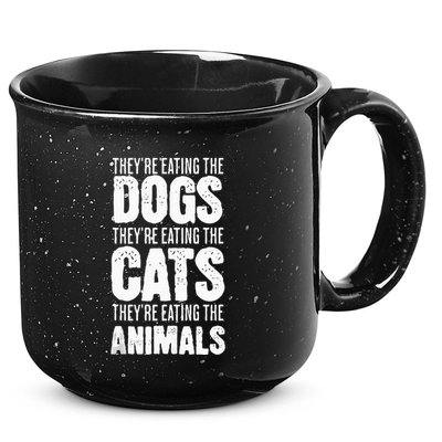 TheyRe Eating The Dogs TheyRe Eating The Cats And Animals 15oz Campfire Ceramic Mug