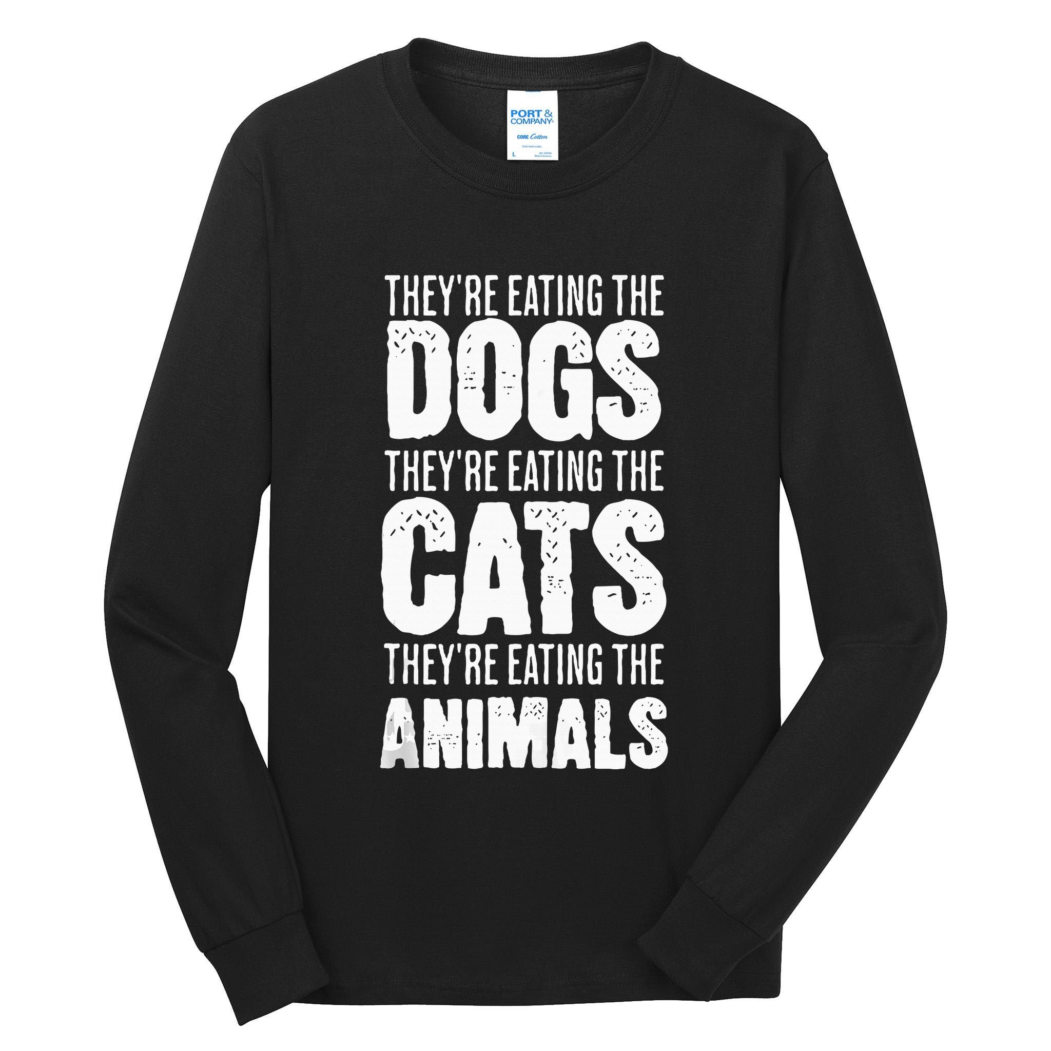TheyRe Eating The Dogs TheyRe Eating The Cats And Animals Tall Long Sleeve T-Shirt