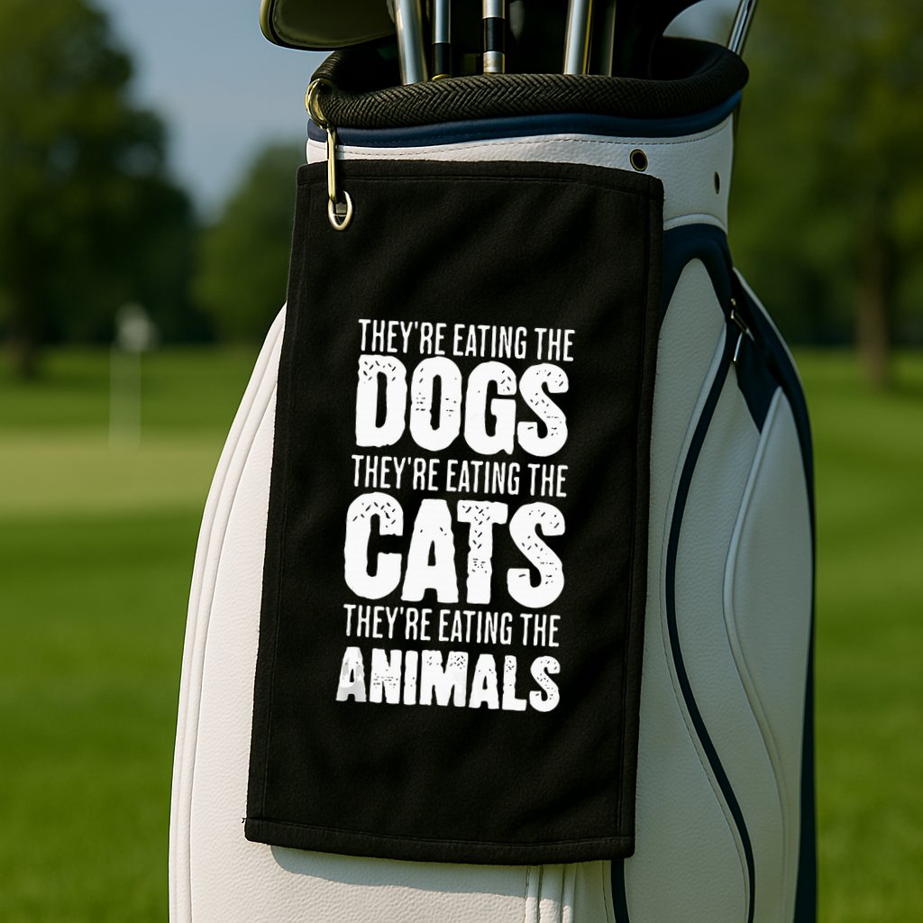 TheyRe Eating The Dogs TheyRe Eating The Cats And Animals Golf Towel