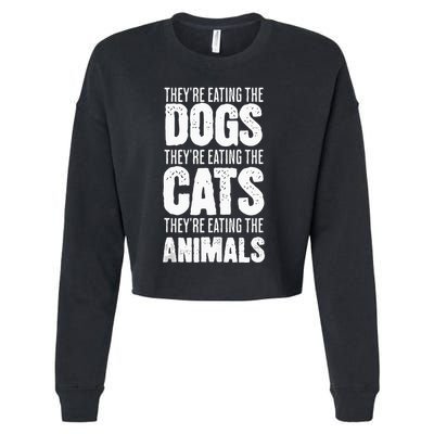 TheyRe Eating The Dogs TheyRe Eating The Cats And Animals Cropped Pullover Crew