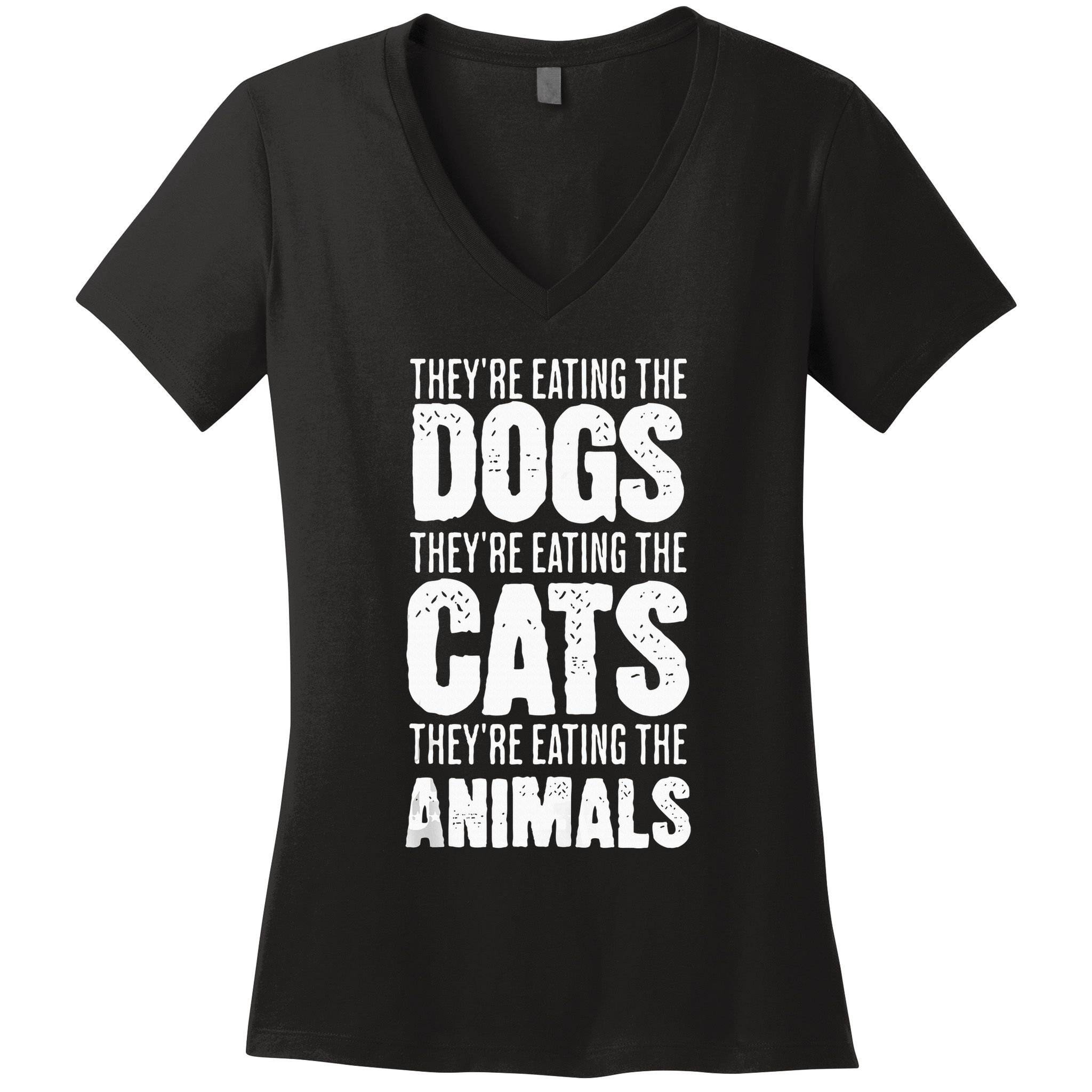 TheyRe Eating The Dogs TheyRe Eating The Cats And Animals Women's V-Neck T-Shirt