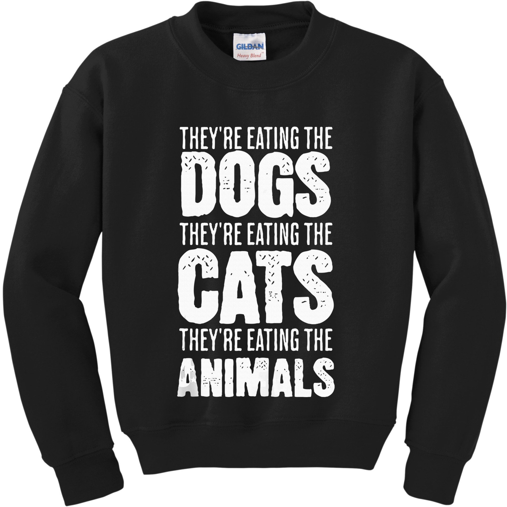 TheyRe Eating The Dogs TheyRe Eating The Cats And Animals Kids Sweatshirt