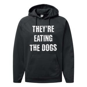 TheyRe Eating The Dogs Dog Owners Animal Lovers Performance Fleece Hoodie