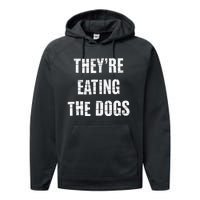 TheyRe Eating The Dogs Dog Owners Animal Lovers Performance Fleece Hoodie