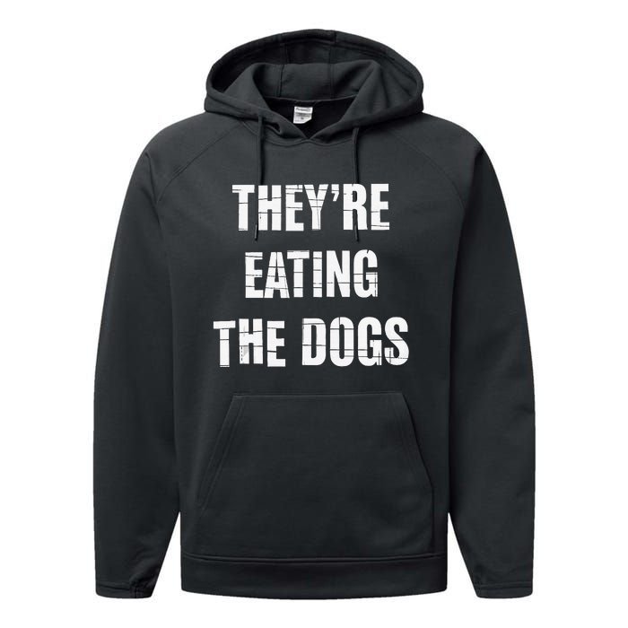 TheyRe Eating The Dogs Dog Owners Animal Lovers Performance Fleece Hoodie