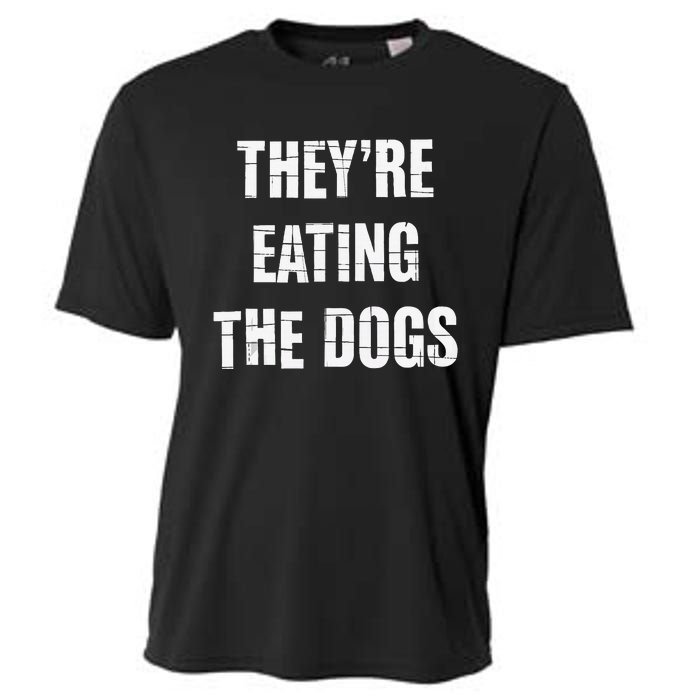 TheyRe Eating The Dogs Dog Owners Animal Lovers Cooling Performance Crew T-Shirt