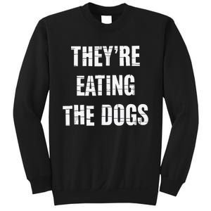 TheyRe Eating The Dogs Dog Owners Animal Lovers Sweatshirt