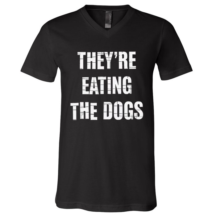 TheyRe Eating The Dogs Dog Owners Animal Lovers V-Neck T-Shirt