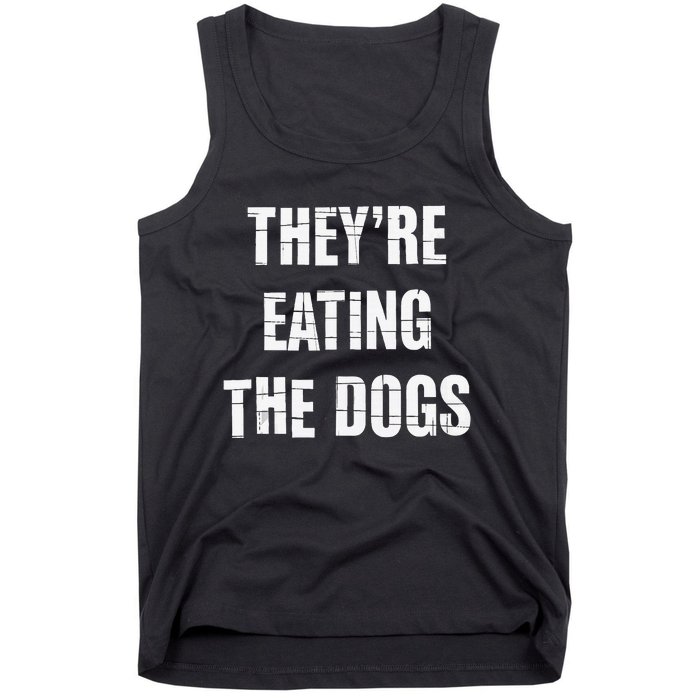 TheyRe Eating The Dogs Dog Owners Animal Lovers Tank Top