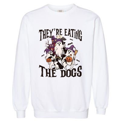 Theyre Eating The Dogs Halloween Cute Ghoul Ghost Garment-Dyed Sweatshirt