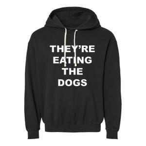 TheyRe Eating The Dogs Donald Trump Debate Quote Garment-Dyed Fleece Hoodie