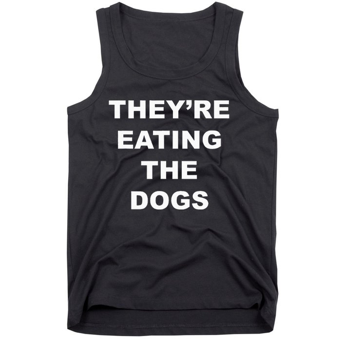 TheyRe Eating The Dogs Donald Trump Debate Quote Tank Top