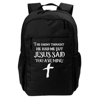 The Enemy Thought He Had Me But Jesus Said You Are Mine Backpack