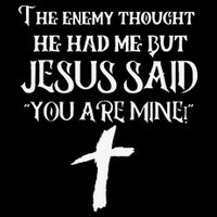The Enemy Thought He Had Me But Jesus Said You Are Mine Bucket Hat