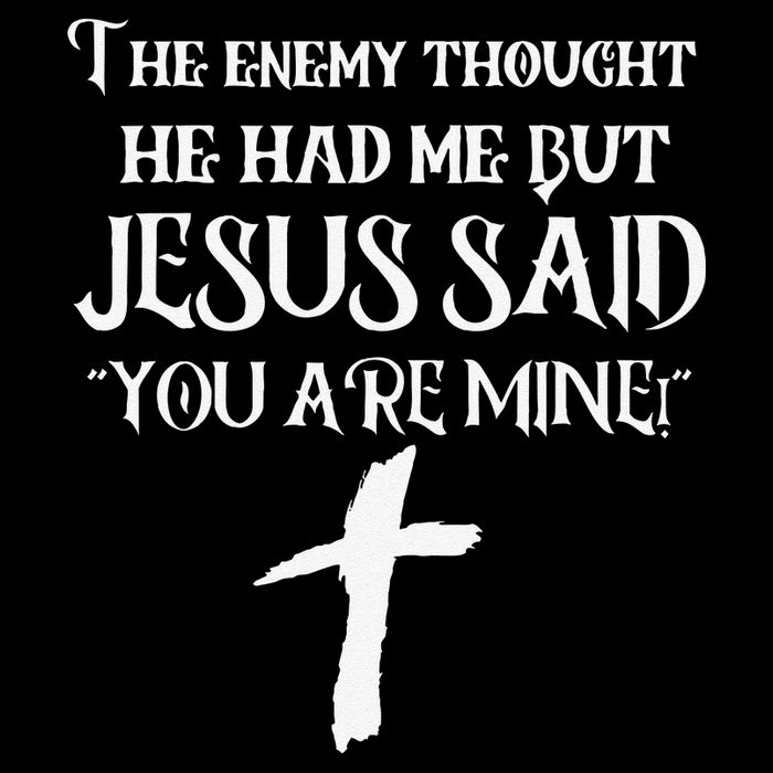 The Enemy Thought He Had Me But Jesus Said You Are Mine Bucket Hat