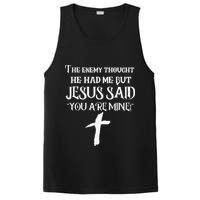 The Enemy Thought He Had Me But Jesus Said You Are Mine PosiCharge Competitor Tank