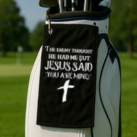 The Enemy Thought He Had Me But Jesus Said You Are Mine Golf Towel