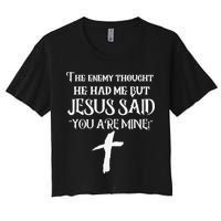 The Enemy Thought He Had Me But Jesus Said You Are Mine Crop Top