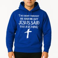 The Enemy Thought He Had Me But Jesus Said You Are Mine Hoodie