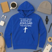 The Enemy Thought He Had Me But Jesus Said You Are Mine Hoodie