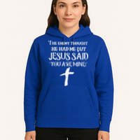 The Enemy Thought He Had Me But Jesus Said You Are Mine Hoodie