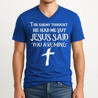 The Enemy Thought He Had Me But Jesus Said You Are Mine V-Neck T-Shirt