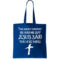 The Enemy Thought He Had Me But Jesus Said You Are Mine Bag