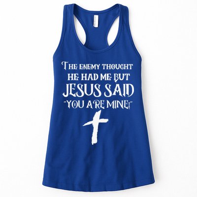 The Enemy Thought He Had Me But Jesus Said You Are Mine Womens Tank Top