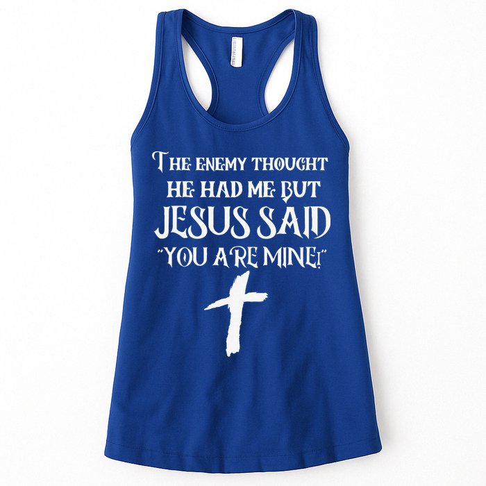 The Enemy Thought He Had Me But Jesus Said You Are Mine Womens Tank Top