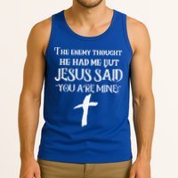 The Enemy Thought He Had Me But Jesus Said You Are Mine Tank Top