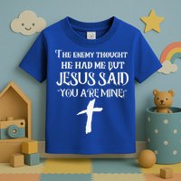 The Enemy Thought He Had Me But Jesus Said You Are Mine Toddler T-Shirt