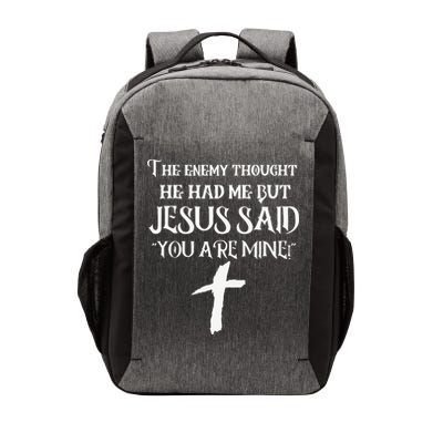 The Enemy Thought He Had Me But Jesus Said You Are Mine Vector Backpack