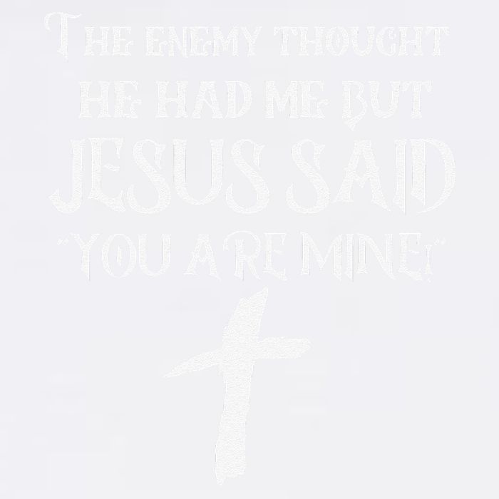 The Enemy Thought He Had Me But Jesus Said You Are Mine Garment-Dyed Sweatshirt
