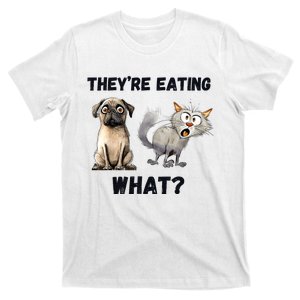 TheyRe Eating The Dogs TheyRe Eating The Cats The Pets T-Shirt