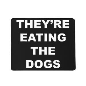 TheyRe Eating The Dogs Donald Trump Debate Quote Mousepad