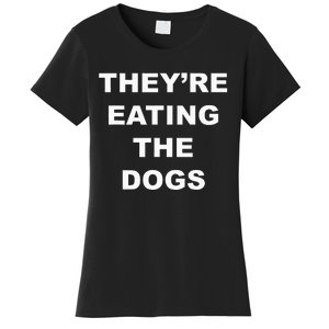 TheyRe Eating The Dogs Donald Trump Debate Quote Women's T-Shirt