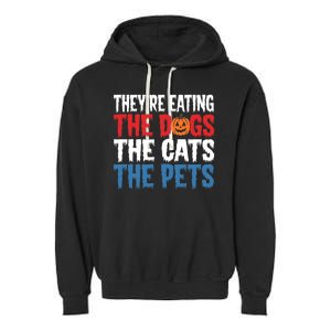 TheyRe Eating The Dogs The Cats The Pets Halloween Garment-Dyed Fleece Hoodie