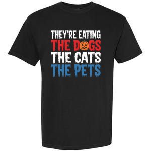 TheyRe Eating The Dogs The Cats The Pets Halloween Garment-Dyed Heavyweight T-Shirt