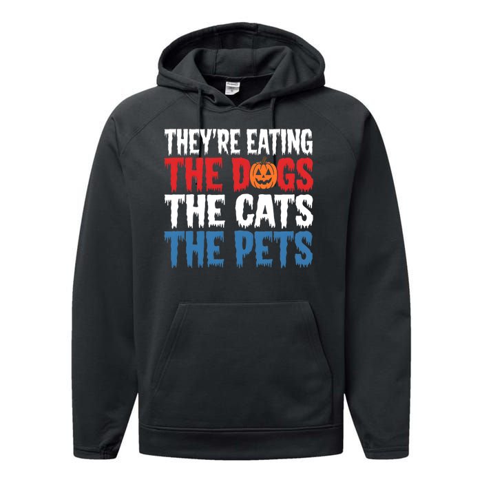 TheyRe Eating The Dogs The Cats The Pets Halloween Performance Fleece Hoodie