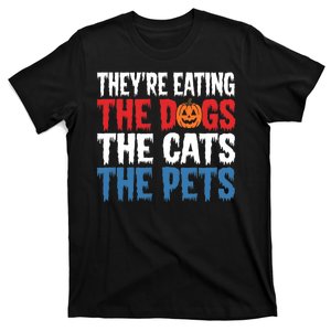 TheyRe Eating The Dogs The Cats The Pets Halloween T-Shirt