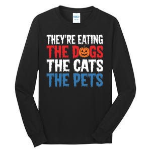 TheyRe Eating The Dogs The Cats The Pets Halloween Tall Long Sleeve T-Shirt