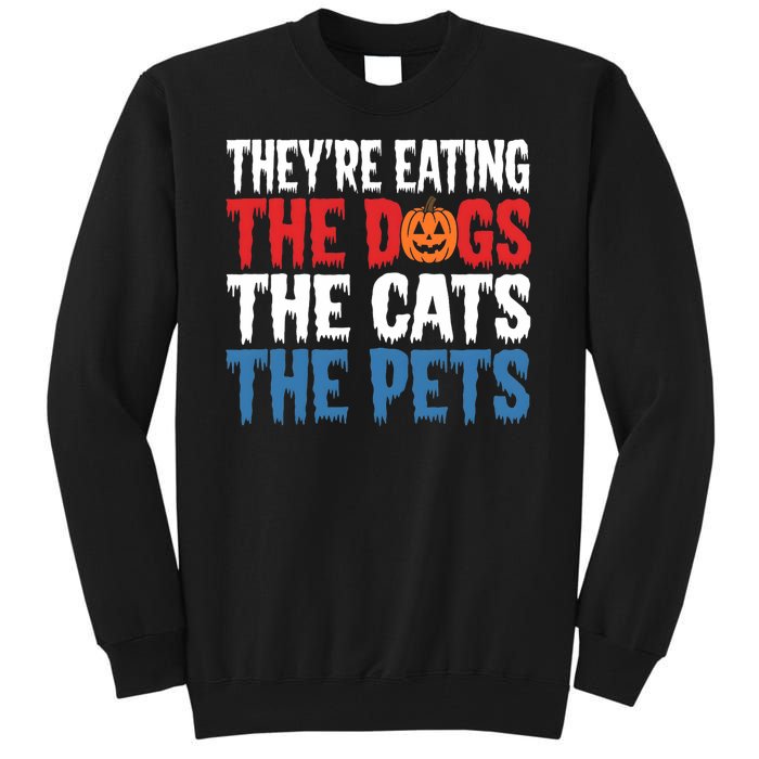 TheyRe Eating The Dogs The Cats The Pets Halloween Tall Sweatshirt