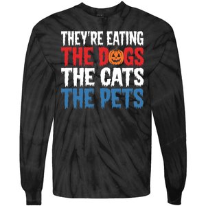 TheyRe Eating The Dogs The Cats The Pets Halloween Tie-Dye Long Sleeve Shirt