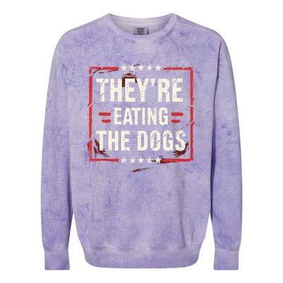 TheyRe Eating The Dogs Dog Lovers Humor Animal Pets Colorblast Crewneck Sweatshirt