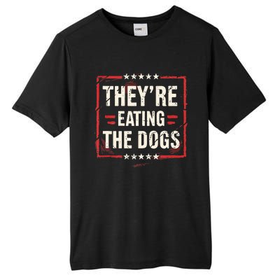 TheyRe Eating The Dogs Dog Lovers Humor Animal Pets Tall Fusion ChromaSoft Performance T-Shirt