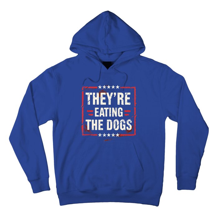 TheyRe Eating The Dogs Dog Lovers Humor Animal Pets Hoodie