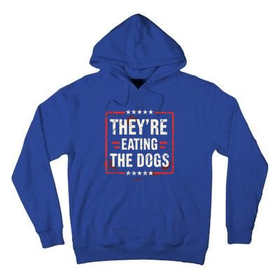 TheyRe Eating The Dogs Dog Lovers Humor Animal Pets Tall Hoodie