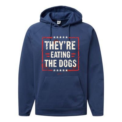 TheyRe Eating The Dogs Dog Lovers Humor Animal Pets Performance Fleece Hoodie