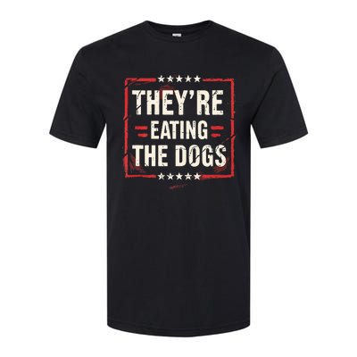 TheyRe Eating The Dogs Dog Lovers Humor Animal Pets Softstyle CVC T-Shirt