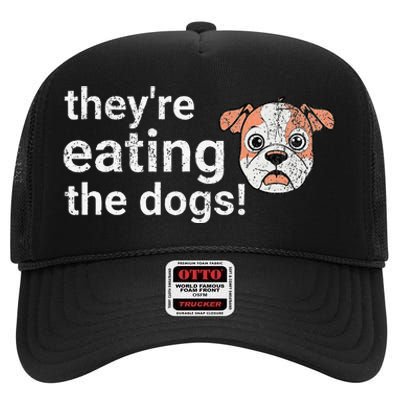 TheyRe Eating The Dogs Funny President Debate Trump Harris High Crown Mesh Back Trucker Hat